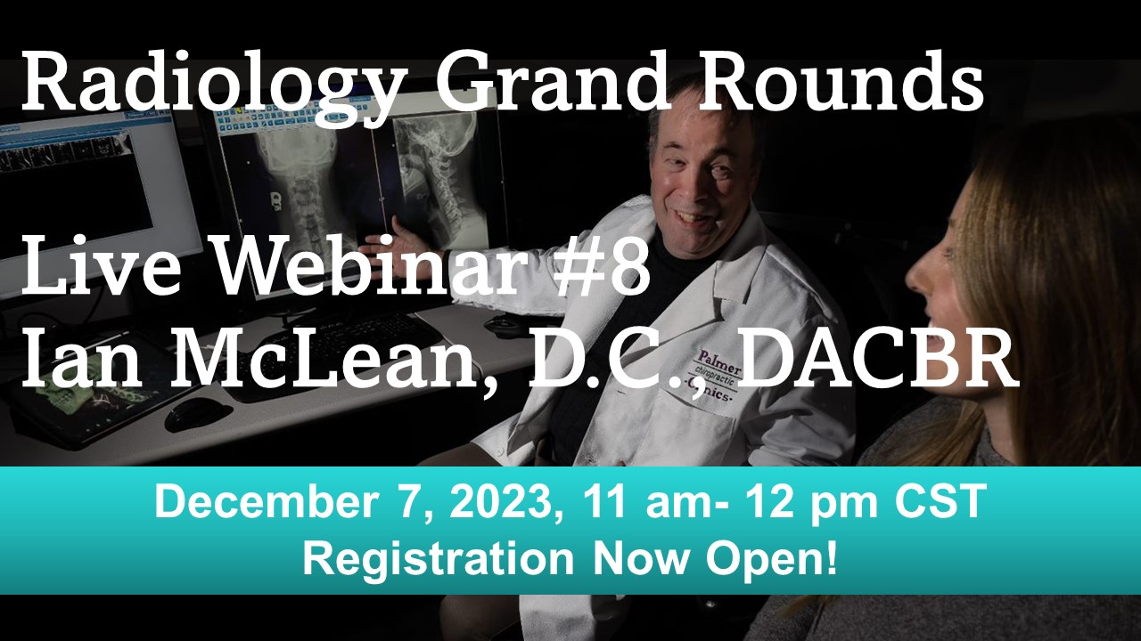 Radiology Grand Rounds Webinar #8 with Ian McLean, DC, DACBR